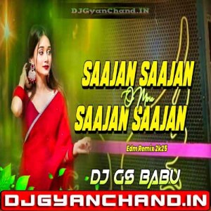 Saajan Saajan O More Saajan Saajan Edm Trance Remix Dj Gs Babu Maruti Nagar Saajan Saajan O More Saajan Saajan Edm Trance Remix Dj Gs Babu Maruti Nagar